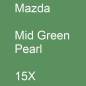 Preview: Mazda, Mid Green Pearl, 15X.